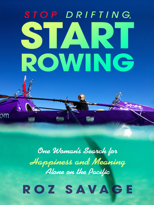 Title details for Stop Drifting, Start Rowing by Roz Savage - Available